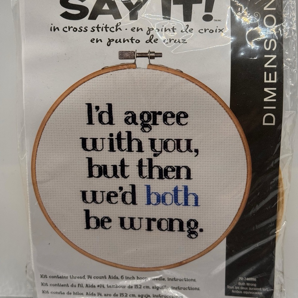 "I'd Agree With You, But Then We'd Both Be Wrong" Cross Stitch Kit